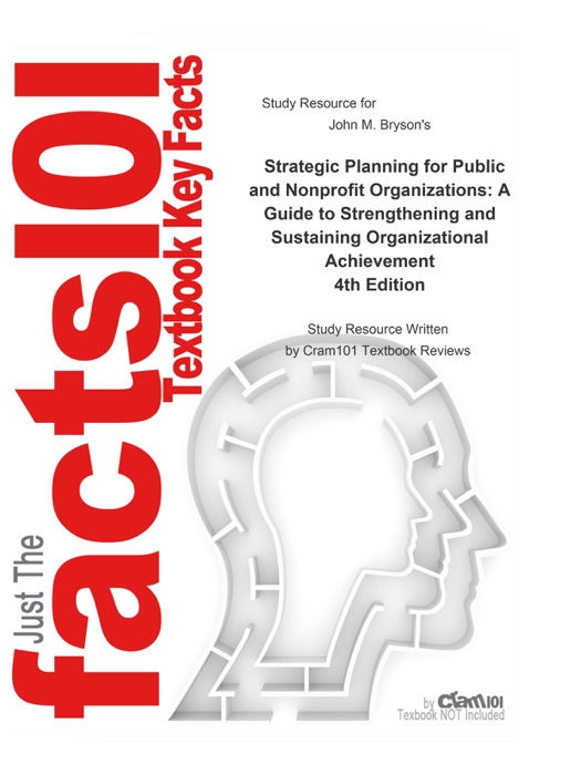 Strategic Planning for Public and Nonprofit Organizations, A Guide to Strengthening and Sustaining Organizational Achievement