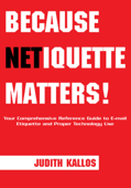 Because Netiquette Matters! - Judith Kallos