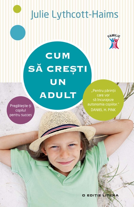 Cum să crești un adult. Pregătește-ți copilul pentru succes