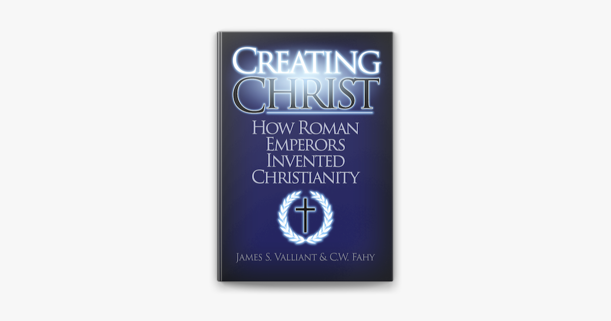 creating-christ-how-roman-emperors-invented-christianity-on-apple-books