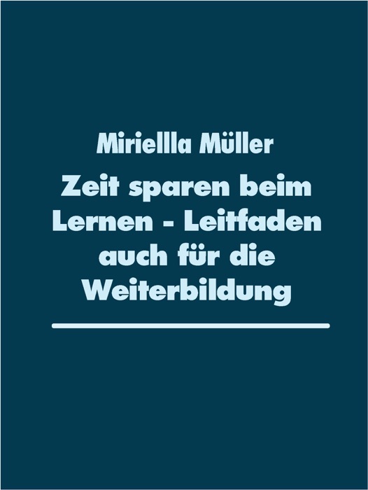 Zeit sparen beim Lernen - Leitfaden auch für die Weiterbildung