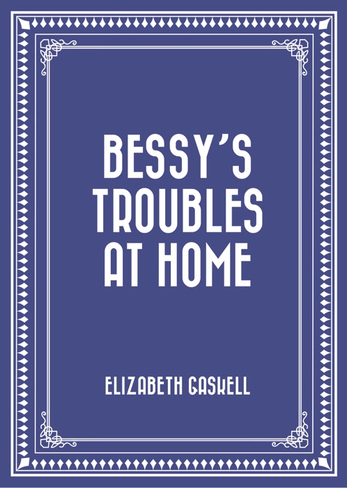 Bessy’s Troubles at Home