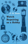 Watch Repairing as a Hobby - D. W. Fletcher