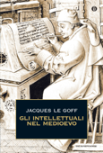 Gli intellettuali nel Medioevo - Jacques Le Goff