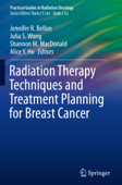 Radiation Therapy Techniques and Treatment Planning for Breast Cancer - Jennifer R. Bellon, Julia S. Wong, Shannon M. MacDonald & Alice Y. Ho