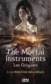 The Mortal Instruments, Les origines - tome 3 - Cassandra Clare