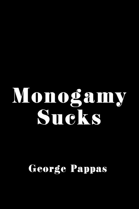 Monogamy Sucks