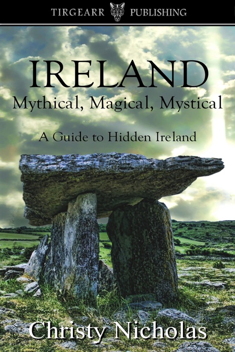 IRELAND: Mythical, Magical, Mystical: A Guide to Hidden Ireland