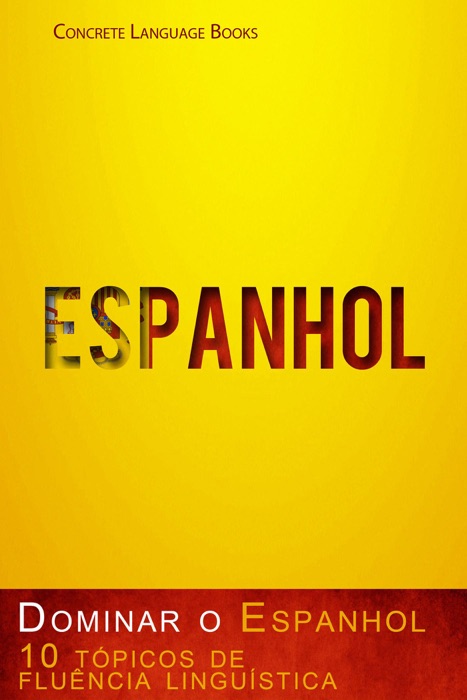 Dominar o Espanhol – 10 tópicos de fluência linguística