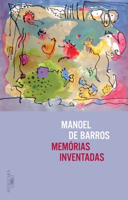 Capa do livro Memórias Inventadas: A Infância de Manoel de Barros