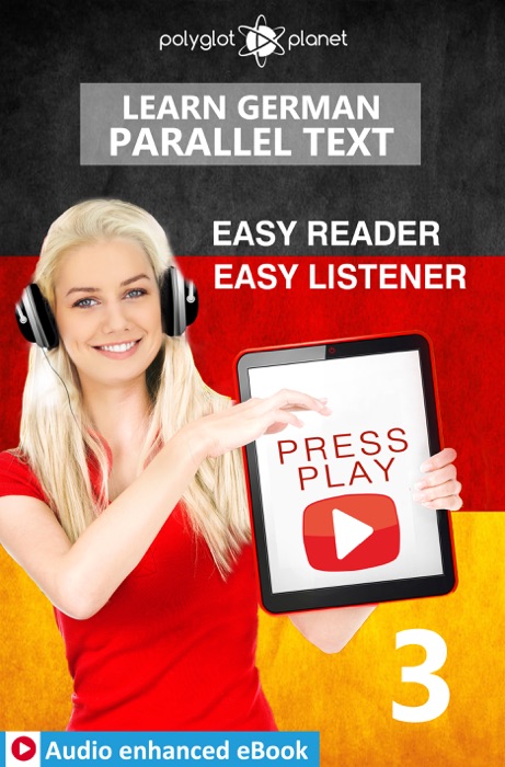 Learn German - Parallel Text : Easy Reader - Easy Listener : Audio enhanced eBook No. 3