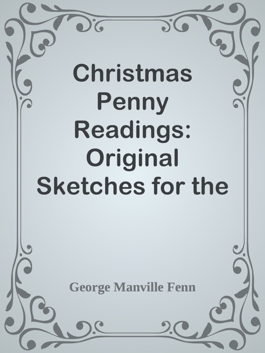 Christmas Penny Readings: Original Sketches for the Season