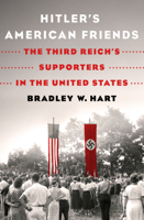 Bradley W. Hart - Hitler's American Friends artwork