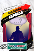 Improvisation Express: Know How to Improvise and Think Fast on Your Feet - KnowIt Express & Matthew Dickinson