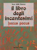 Il libro degli incantesimi - Luca Della Bianca