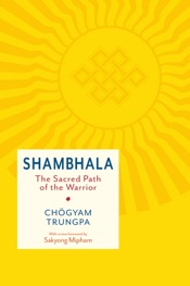Shambhala: The Sacred Path of the Warrior