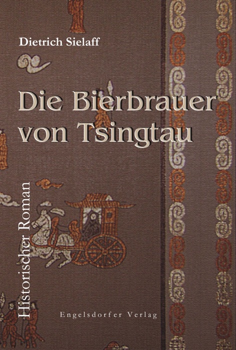 Die Bierbrauer von Tsingtau. Historischer Roman