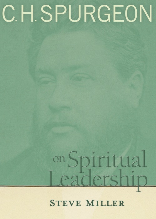 C.H. Spurgeon on Spiritual Leadership