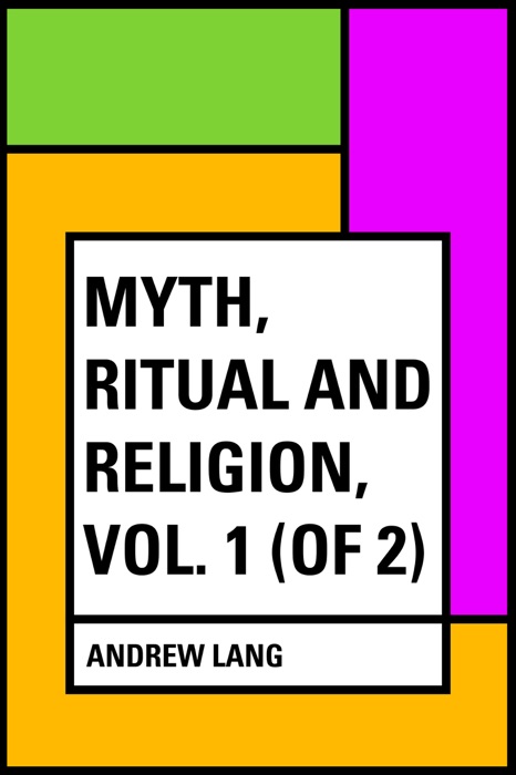 Myth, Ritual and Religion, Vol. 1 (of 2)