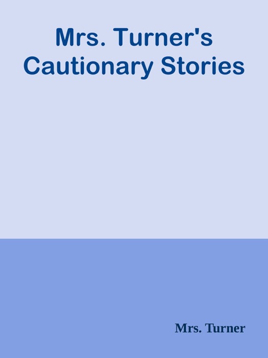 Mrs. Turner's Cautionary Stories