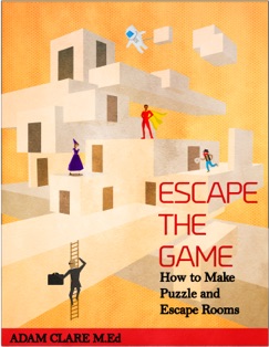 Escape the Game: How to Make Puzzles and Escape Rooms - Adam Clare