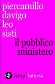 Il pubblico ministero - Piercamillo Davigo & Leo Sisti