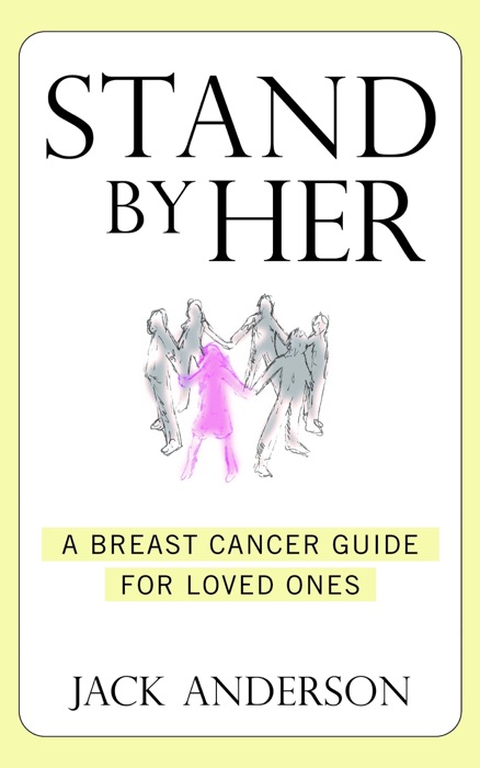 Stand By Her: A Breast Cancer Guide For Loved Ones