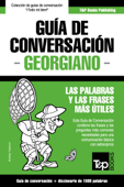 Guía de Conversación Español-Georgiano y diccionario conciso de 1500 palabras - Andrey Taranov