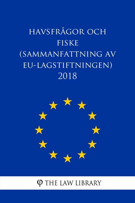Havsfrågor och fiske (Sammanfattning av EU-lagstiftningen) 2018