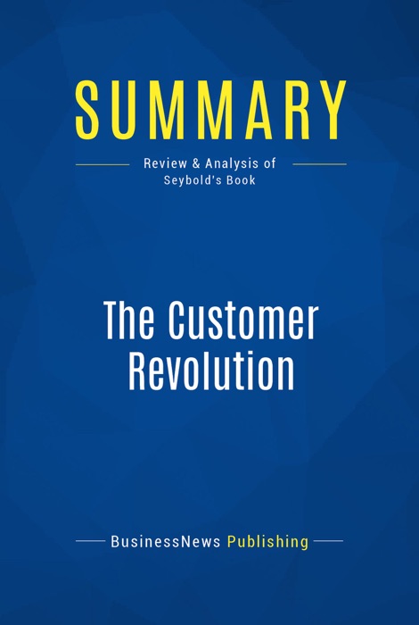 Summary: The Customer Revolution