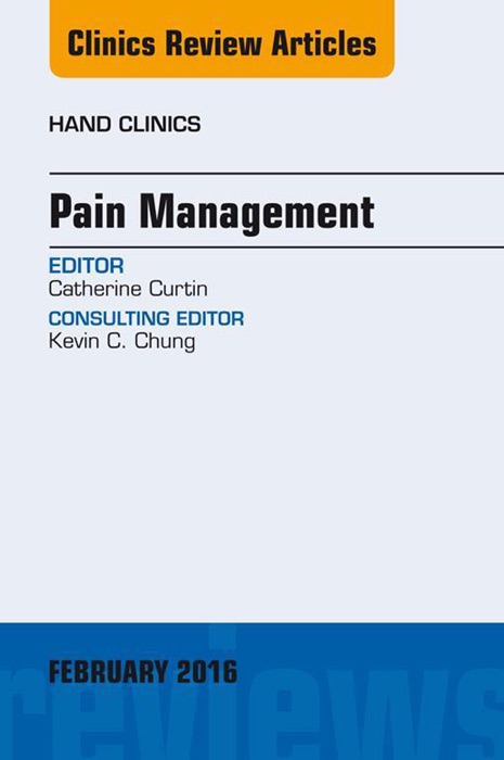 Pain Management, An Issue of Hand Clinics, E-Book