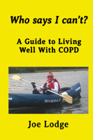 Joe Lodge - Who Says I Can't? A Guide to Living Well with COPD artwork