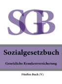 Sozialgesetzbuch (SGB) Fünftes Buch (V) - Gesetzliche Krankenversicherung 2016 - Deutschland