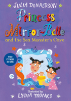 Julia Donaldson - Princess Mirror-Belle and the Sea Monster's Cave artwork