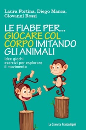 Le fiabe per... giocare col corpo imitando gli animali.