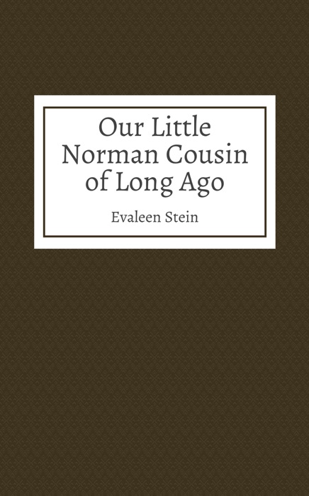 Our Little Norman Cousin of Long Ago