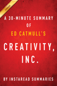 Creativity, Inc. by Ed Catmull - A 30-minute Summary - InstaRead Summaries