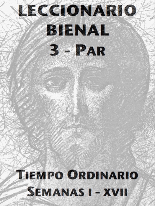 Leccionario Bienal III (Año Par): Semanas I-XVII Tiempo Ordinario