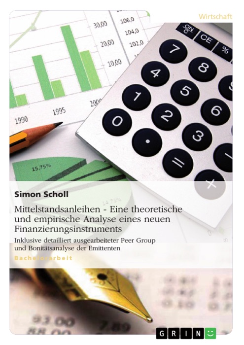 Mittelstandsanleihen - Eine theoretische und empirische Analyse eines neuen Finanzierungsinstruments