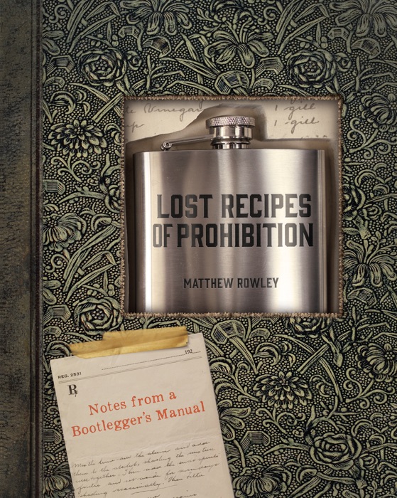 Lost Recipes of Prohibition: Notes from a Bootlegger's Manual