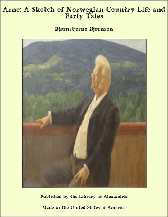 Arne: A Sketch of Norwegian Country Life and Early Tales