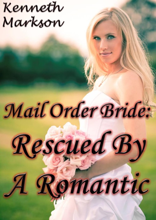 Mail Order Bride: Rescued By A Romantic