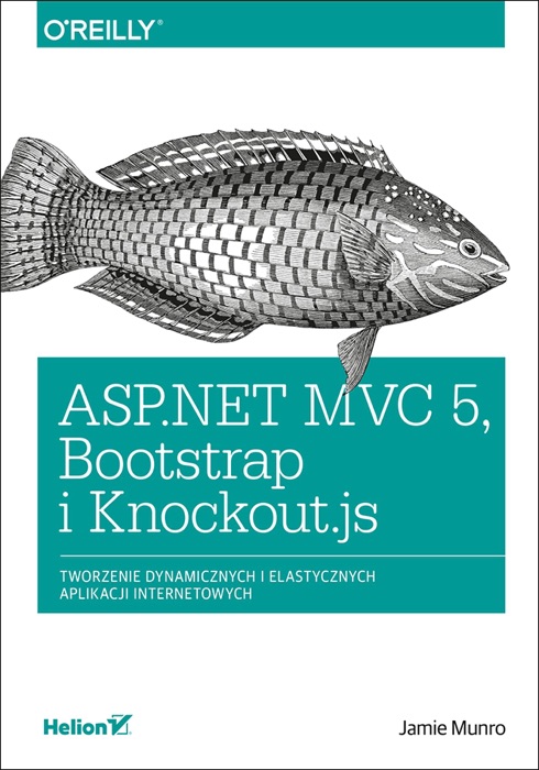 ASP.NET MVC 5, Bootstrap i Knockout.js. Tworzenie dynamicznych i elastycznych aplikacji internetowych