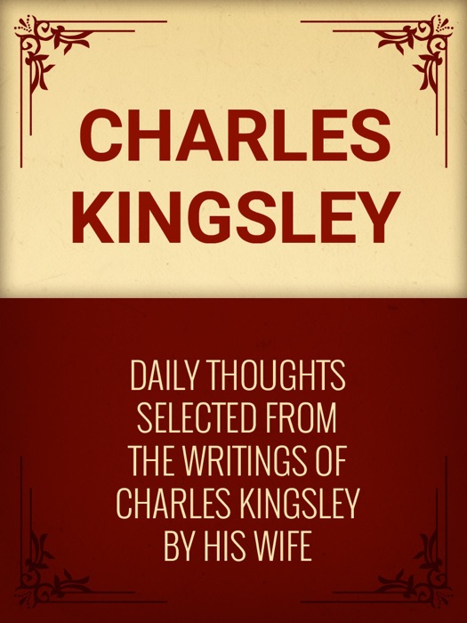 Daily Thoughts selected from the writings of Charles Kingsley by his wife
