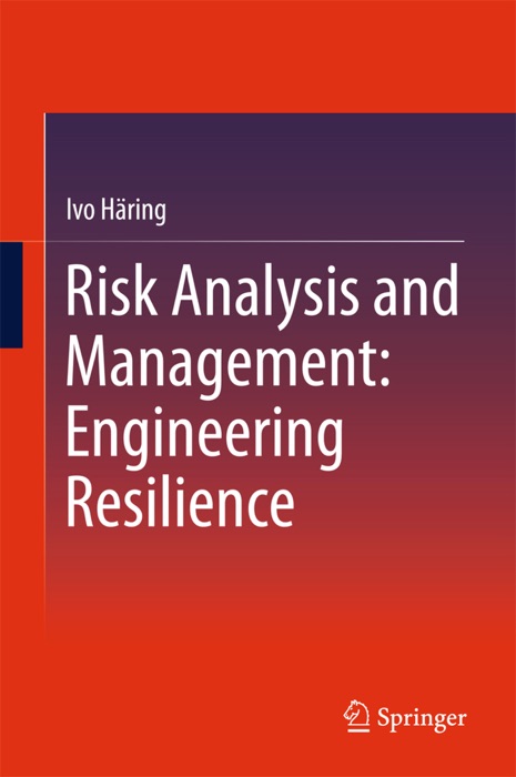 Risk Analysis and Management: Engineering Resilience