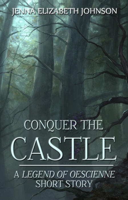 Conquer the Castle: A Legend of Oescienne Short Story