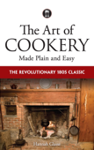 The Art of Cookery Made Plain and Easy - Hannah Glasse