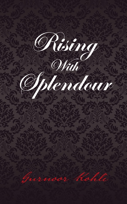 Rising with Splendour