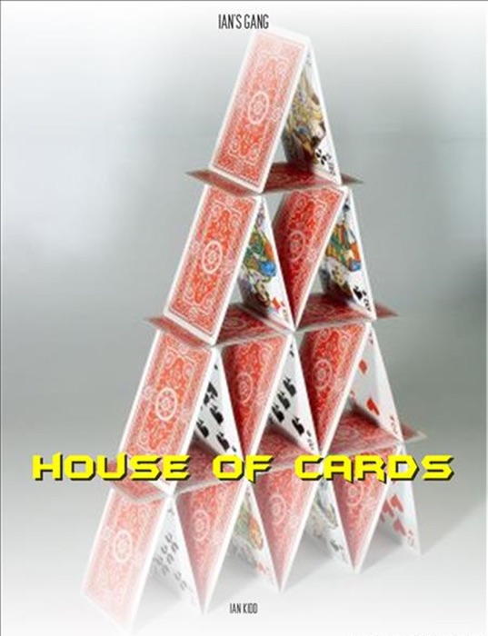 Ian's Gang: House of Cards