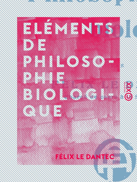 Eléments de philosophie biologique